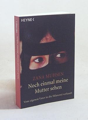 Imagen del vendedor de Noch einmal meine Mutter sehen : vom eigenen Vater in die Sklaverei verkauft / Zana Muhsen ; Andrew Crofts. Aus dem Engl. von von Silvia Morawetz a la venta por Versandantiquariat Buchegger