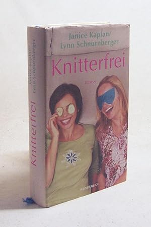 Seller image for Knitterfrei : Roman / Janice Kaplan ; Lynn Schnurnberger. Dt. von Marlies Ru for sale by Versandantiquariat Buchegger