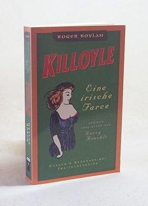 Bild des Verkäufers für Killoyle : eine irische Farce / Roger Boylan. Aus dem Engl. von Harry Rowohlt zum Verkauf von Versandantiquariat Buchegger