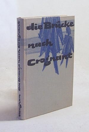 Seller image for Die Brcke nach Crognant / Richard Vaughan. Aus d. Engl. bertr. von Barbara Klau u. Hansjrgen Wille for sale by Versandantiquariat Buchegger