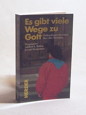 Bild des Verkufers fr Es gibt viele Wege zu Gott : Ordensfrauen berichten ber ihre Berufung / Hrsg.: Adalbert Ludwig Balling ; Joseph Hopfgartner zum Verkauf von Versandantiquariat Buchegger