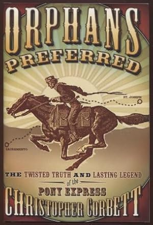 Bild des Verkufers fr Orphans Preferred ; The Twisted Truth and Lasting Legend of the Pony Express The Twisted Truth and Lasting Legend of the Pony Express zum Verkauf von E Ridge Fine Books