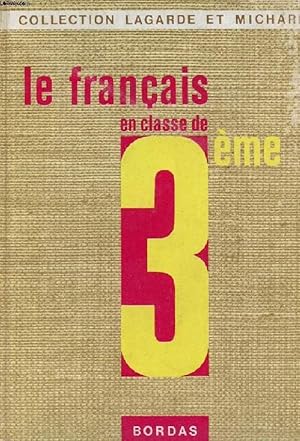 Seller image for LE FRANCAIS EN CLASSE DE 3e (COLLECTION LAGARDE ET MICHARD) for sale by Le-Livre