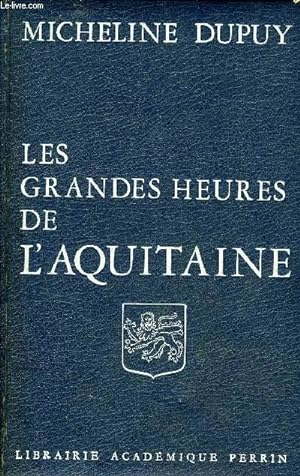 Bild des Verkufers fr LES GRANDES HEURES DE L'AQUITAINE. zum Verkauf von Le-Livre