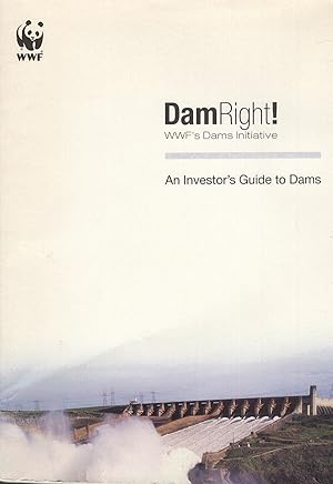 DamRight!: WWF's Dams Initiative: An Investor's Guide to Dams
