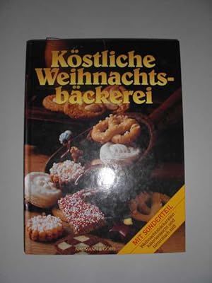 Köstliche Weihnachtsbäckerei : [mit Sonderteil: Weihnachtsbäckereien - kalorienleicht u. himmlisc...