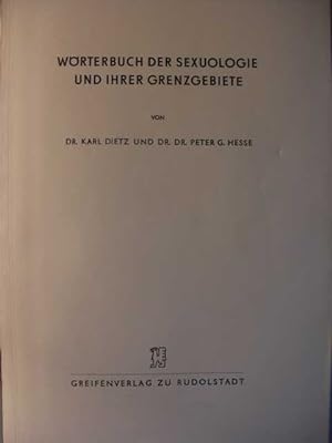 Wörterbuch der Sexuologie und ihrer Grenzgebiete von Dr. Karl Dietz und Dr. Dr. Peter G. Hesse :