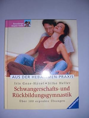 Schwangerschafts- und Rückbildungsgymnastik : Aus der Hebammen-Praxis : Über 100 erprobte Übungen...