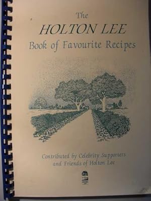 The Holton Lee : Book of Favourite Recipes : Contributed by Celebrity Supporters and Friends of H...