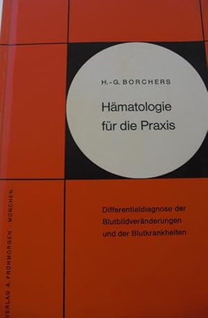 Hämatologie für die Praxis Differentialdiagnose der Blutbildveränderungen und der Blutkrankheiten