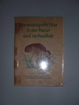 Die wichtigsten Pilze in der Natur und im Haushalt. Mit 32 farbigen Abbildungen von Wilhelm Villi...