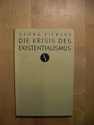 Die Krisis des Existentialismus von Georg Siebers :