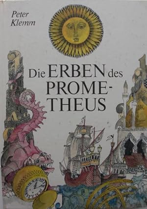 Die Erben des Prometheus mit Illustrationen von Horst Bartsch : für Leser von 13 Jahren an :