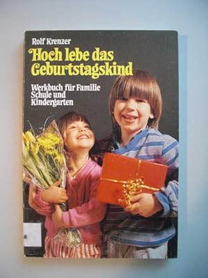 Hoch lebe das Geburtstagskind : Werkbuch für Familie, Schule und Kindergarten ; mit Texten, Liede...