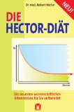 Die Hector-Diät : die neuesten wissenschaftlichen Erkenntnisse für Sie aufbereitet von Robert Hec...