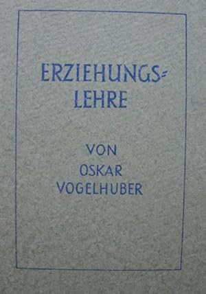 Erziehungslehre - Grundlagen und Vorgänge der Erziehung.