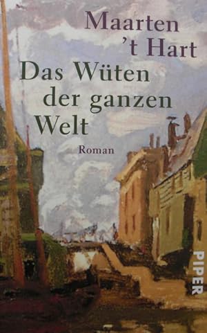 Das Wüten der ganzen Welt : Roman. Aus dem Niederländ. von Marianne Holberg, Piper ; 2592