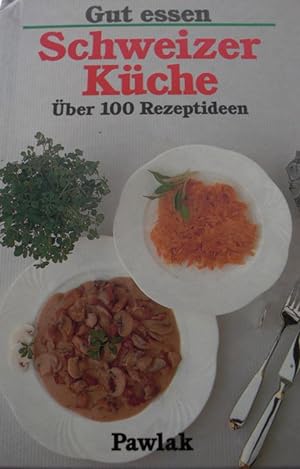 Schweizer Küche Über 100 Rezeptideen