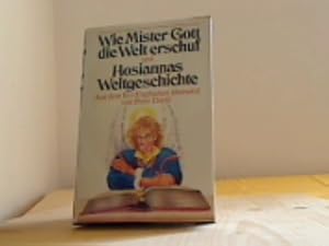 Wie Mister Gott die Welt erschuf und Hosiannas Weltgeschichte. Aus dem Erz-Englischen übersetzt v...