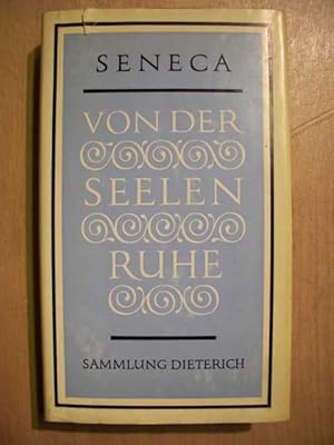 Von der Seelenruhe : philosophische Schriften und Briefe : Hrsg. und aus dem Lateinischen überset...