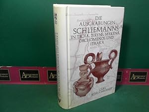 Schliemanns Ausgrabungen in Troja, Tiryns, Mykenä, Orchomenos und Ithaka.