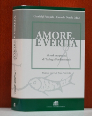 Amore e verità. Sintesi prospettica di teologia fondamentale.