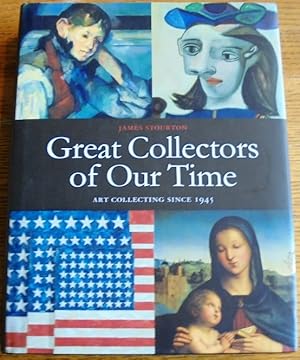 Great Collectors of Our Time: Art Collecting Since 1945