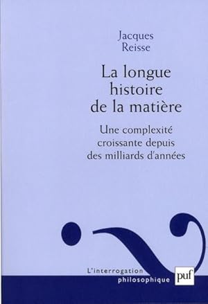 la longue histoire de la matière ; une complexité croissante depuis des milliards d'années ( 2e é...