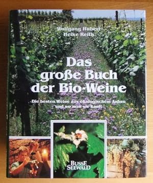 Das grosse Buch der Bio-Weine : die besten Weine aus ökologischem Anbau und wo man sie kauft. ; H...