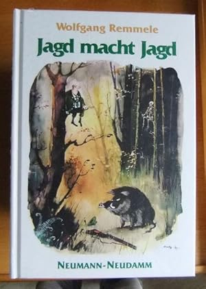 Jagd macht Jagd : gereimte grüne Erlebnisse und Erfahrungen. Ill. mit Feder und Pinsel von Hannes...