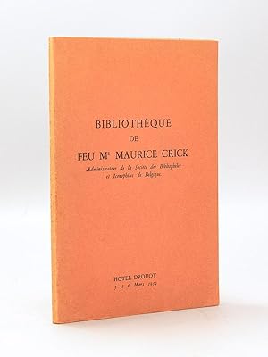 Bibliothèque de Feu Me Maurice Crick, Administrateur de la Société des Bibliophiles et Iconophile...