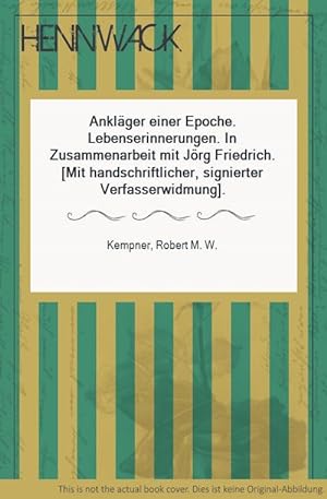Ankläger einer Epoche. Lebenserinnerungen. In Zusammenarbeit mit Jörg Friedrich. [Mit handschrift...