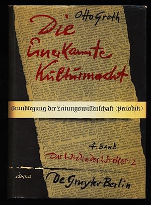 Die unerkannte Kulturmacht : 4. Band: Das Werden des Werkes Teil 2 - Grundlegung der Zeitungswiss...