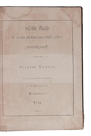 Siamese hymnal.Phetchaburi (in Thailand), Samuel Gamble McFarland, 1876. 8vo. With Western round-...