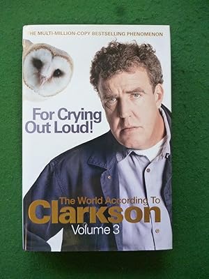 Immagine del venditore per For Crying Out Loud (The World According To Clarkson Volume 3) venduto da Shelley's Books