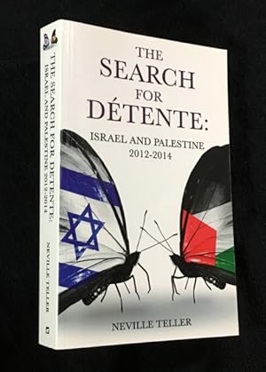 The Search for Détente: Israel and Palestine 2012-2014. [Inscribed copy].