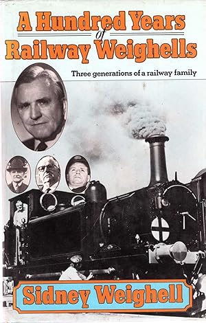 Seller image for A Hundred Years of Railway Weighells : Three Generations of a Railway Family for sale by Pendleburys - the bookshop in the hills