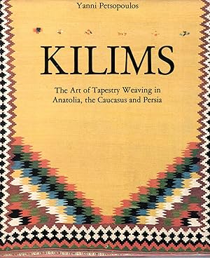 Kilims: the art of Tapestry Weaving in Anatolia, the Caucasus and Persia