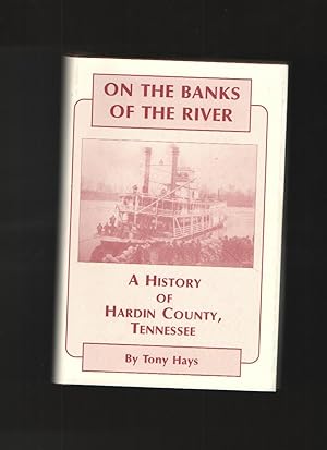 Seller image for On the banks of the river A history of Hardin County, Tennessee for sale by Elder's Bookstore