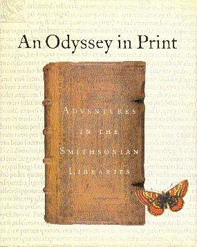 Bild des Verkufers fr An Odyssey in Print: Adventures in the Smithsonian Libraries zum Verkauf von LEFT COAST BOOKS