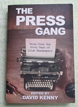 The Press Gang: Tales from the Glory Days of Irish Newspapers