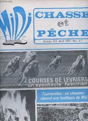 Bild des Verkufers fr N152 - AVRIL 1975 - MIDI - CHASSE ET PECHE - NATURE TOURTERELLES UN CHASSEUR REPOND AUX FUSILLEURS DE MAI - SPECIAL TRUITE LA MOUCHE NOYEE - COURSES DE LEVRIERS UN SPECTACLE FASCINANT - LA CHEVRE DE LA RACHEL - LA PAROLE AUX PAYSANS zum Verkauf von Le-Livre