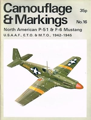 Seller image for CAMOUFLAGE & MARKINGS NO.16 : NORTH AMERICAN P-51 & F-6 MUSTANG USAAF, ETO & MTO, 1942-1945 for sale by Paul Meekins Military & History Books
