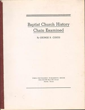 BAPTIST CHURCH HISTORY CHAIN EXAMINED