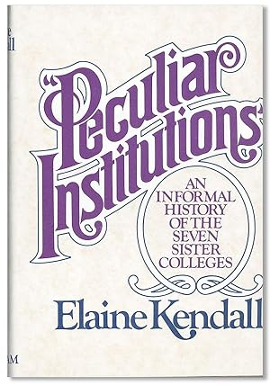 "Peculiar Institutions": An Informal History of the Seven Sister Colleges