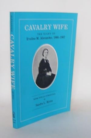 Immagine del venditore per CAVALRY WIFE The Diary of Eveline M Alexander 1866 - 1867 venduto da Rothwell & Dunworth (ABA, ILAB)