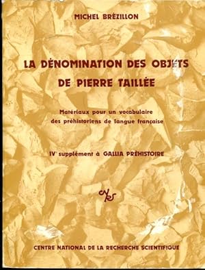 La Denomination des Objets de Pierre Taillee Materiaux pour un vocabulaire des prehistoriens de l...