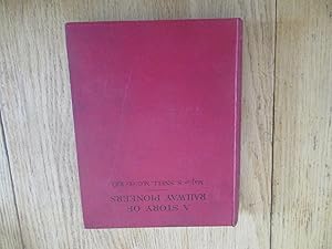 A story of railway pioneers. Being an account of the inventions and works of Isaac Dodds and his ...