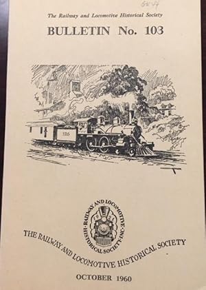 Immagine del venditore per Bulletin No. 103, October, 1960 (The Railway and Locomotive Historical Society) venduto da BookMarx Bookstore