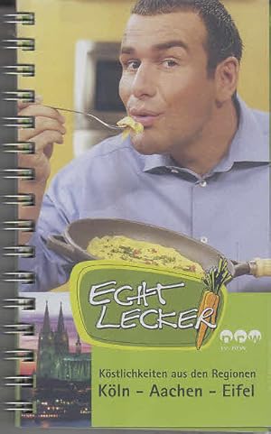 Echt lecker. Köstlichkeiten aus der Region / Echt lecker: Köstlichkeiten aus den Regionen Köln-Aa...